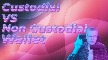What is a Custodial wallet vs Non Custodial wallet?