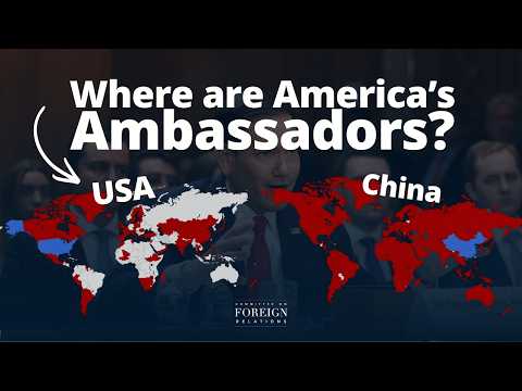 Over 100 U.S. Ambassador Posts are Vacant. China's Aren't.