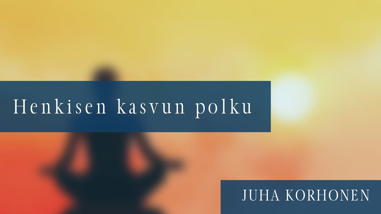 Henkisen kasvun polku | Juha Korhonen