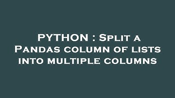PYTHON : Split a Pandas column of lists into multiple columns