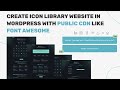 Create Icon Library Website In Wordpress with Public CDN | Wordpress Tutorial | 2025