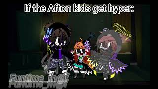 If the Afton kids get hyper(somehow) /fnaf/funny