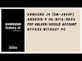 Galaxy J4 (SM-J400F) U6/BIT6 Android 9 FRP Unlock/Google Account Bypass - NO PC - NO SIM PIN