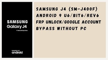 Galaxy J4 (SM-J400F) U6/BIT6 Android 9 FRP Unlock/Google Account Bypass - NO PC - NO SIM PIN