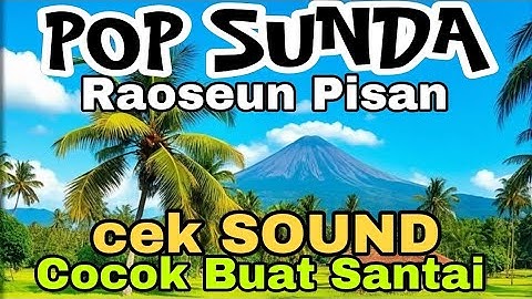LAGU POP SUNDA || RAOSEUN PISAN || COCOK BUAT SANTAI || CEK SOUND