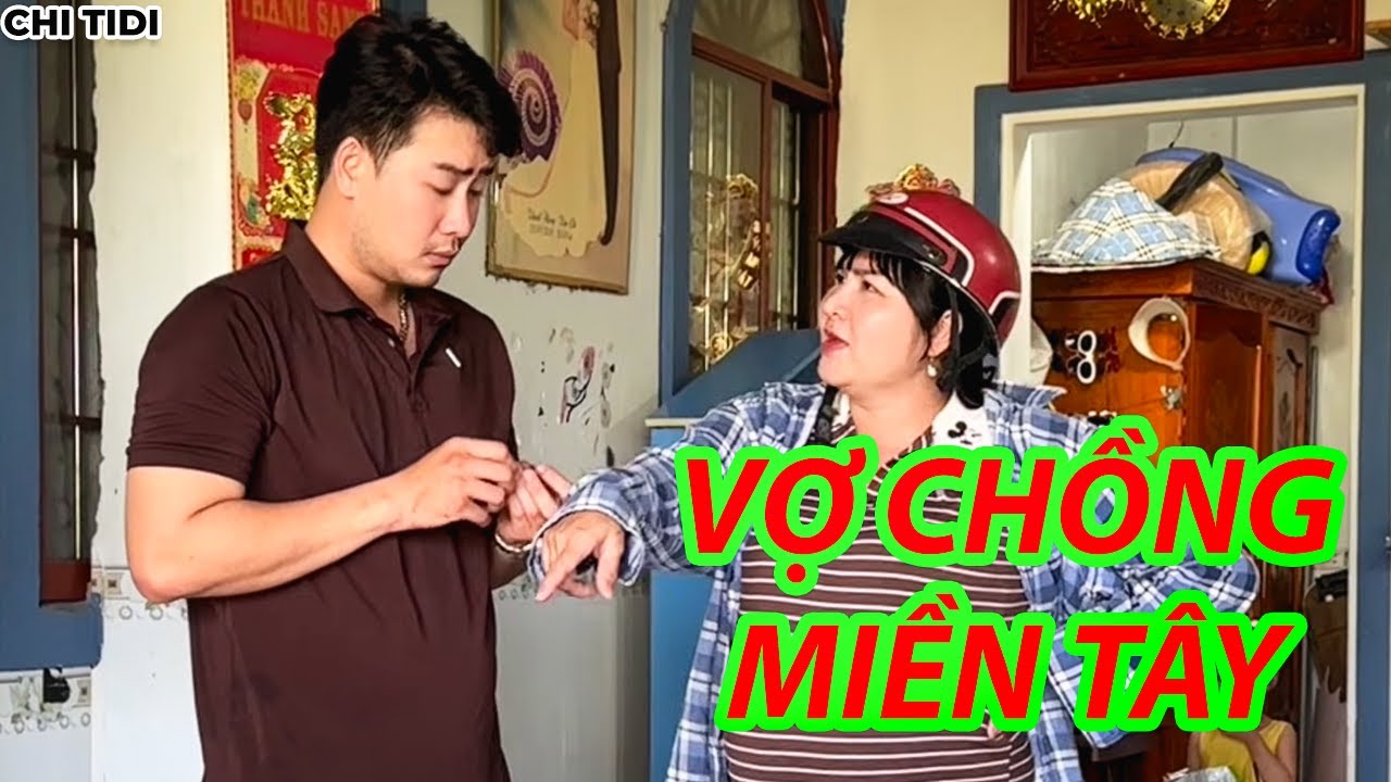 Hài Tết 2026 - Cười Té Ghế Với Chuyện Vợ Chồng Miền Tây / Chi Tidi