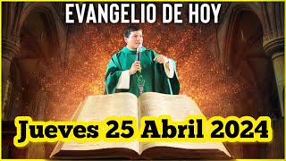 EVANGELIO DE HOY Jueves 25 Abril 2024 con el Padre Marcos Galvis