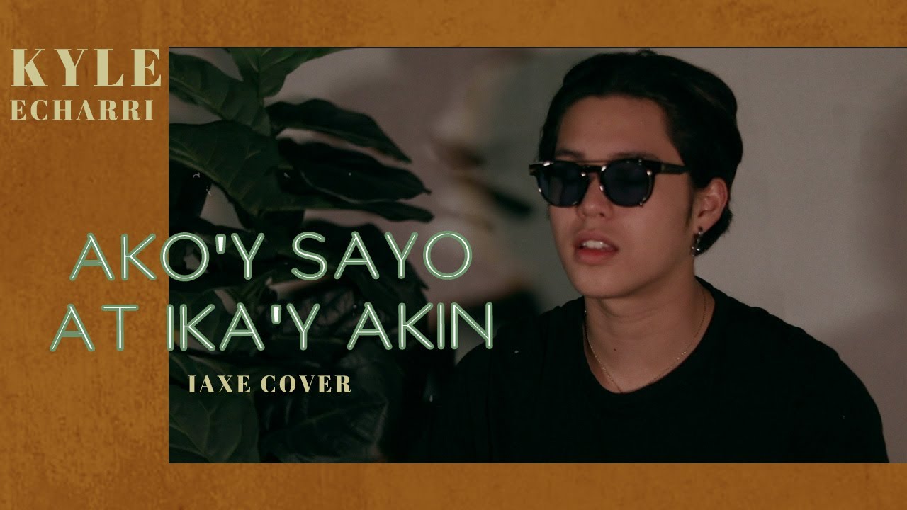 Kyle Echarri   Akoys Sayo At Ikay Akin Cover