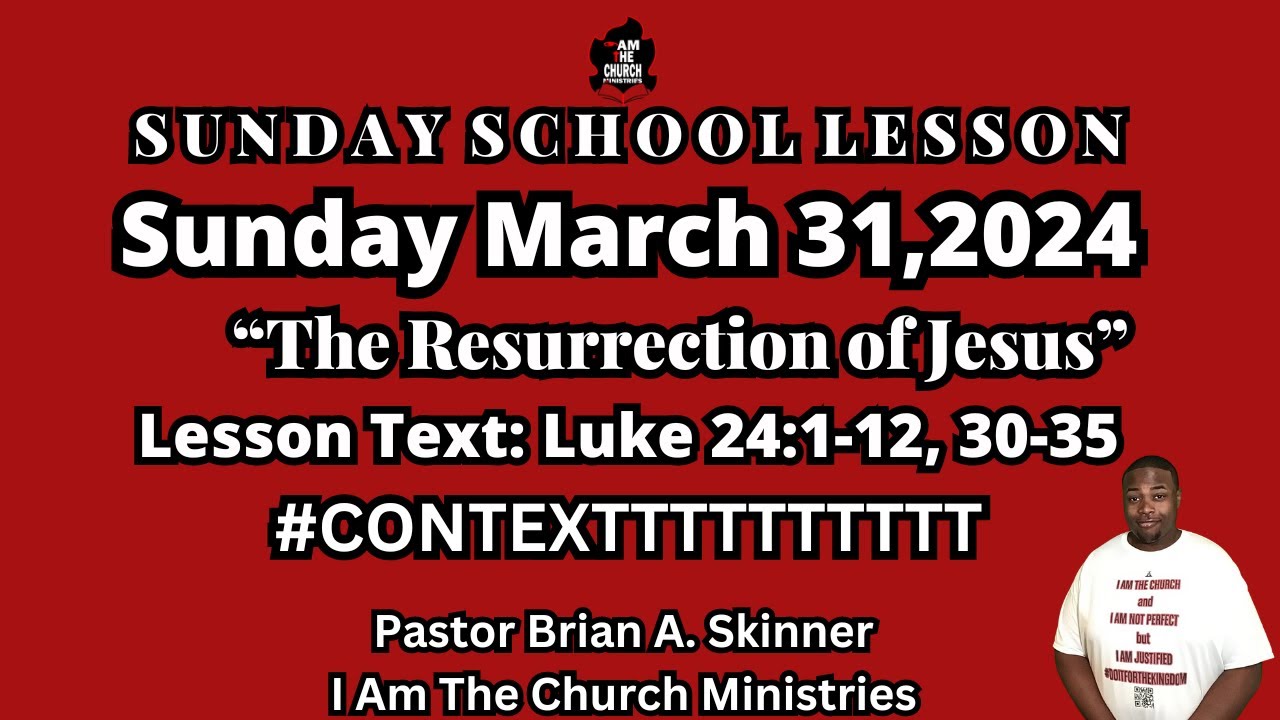 Sunday School Lesson UGP Sunday March 31,2024 The Resurrection of Jesus Luke 24:1-12, 30-35