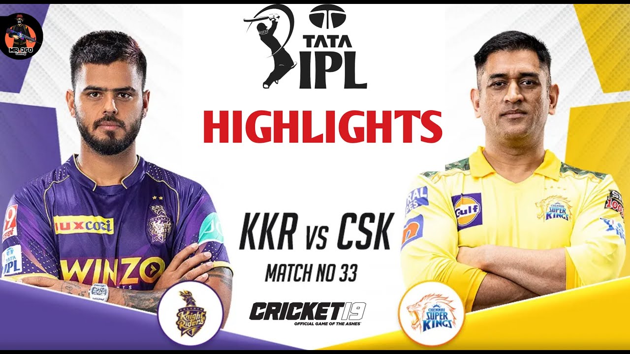 KKR vs CSK Match 33 IPL 2023 Match Highlights kkr vs csk ipl highlights ipl 2023 highlights today