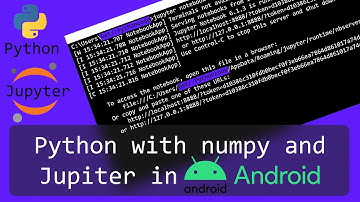 Python with numpy , pandas and Jupyter in Android