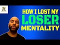 How I Lost My Loser Mentality (@Alpha Male Strategies - AMS )