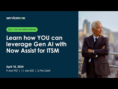 Learn how YOU can leverage Gen AI with Now Assist for ITSM