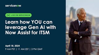 Learn how YOU can leverage Gen AI with Now Assist for ITSM