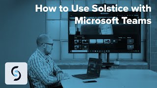 How to Use Solstice with Microsoft Teams screenshot 4