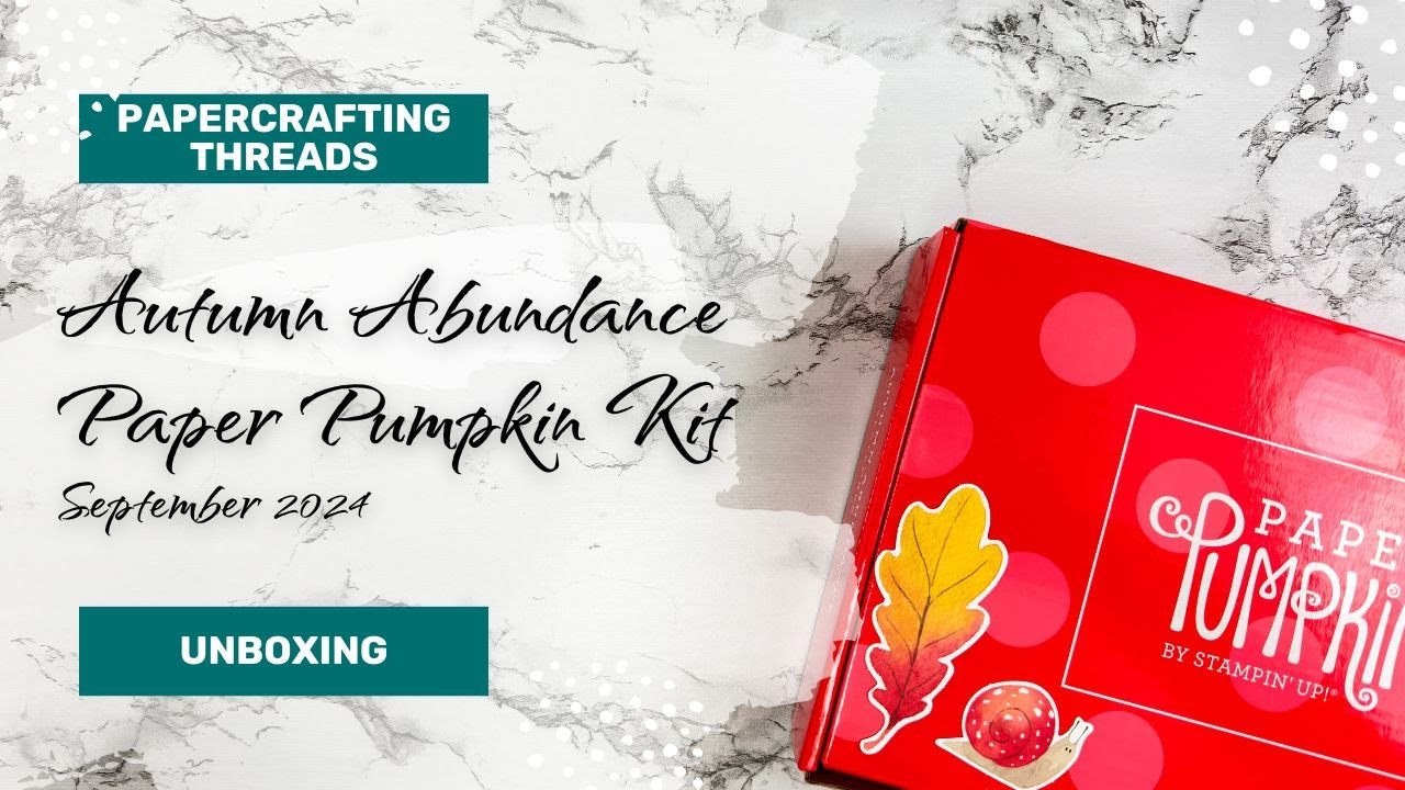 Autumn Abundance 09 2024 Paper Pumpkin Kit Unboxing - YouTube