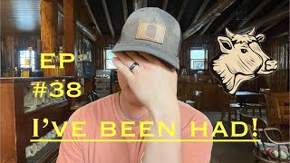 EP #38 | I’ve been Had!