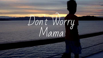 Don't Worry Mama - lyric video