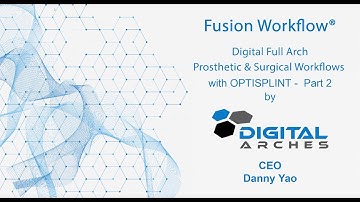 Part 2 - Fusion Workflow® - Digital Full Arch Prosthetic & Surgical Workflows with OPTISPLINT