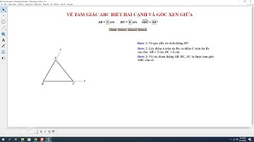 Vẽ tam giác biết hai cạnh và góc xen giữa tuỳ biến