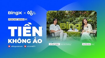 TIỀN KHÔNG ẢO - TẬP 01 | LÝ GIA THÀNH | Series Podcast Giải Mã Tài Chính Số | Coin68 x BingX