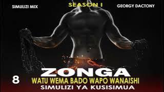 SIMULIZI: ZONGA 8 (WATU WEMA BADO WAPO WANAISHI) season I BY D'OEN