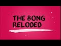 Channel intro the bong relodedtbr