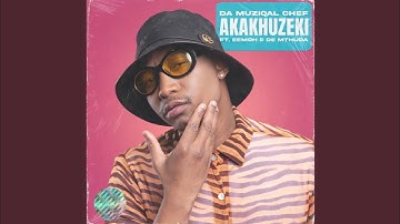 Da Muziqal Chef - Akakhuzeki (Official Audio) feat. Eemoh, De Mthuda