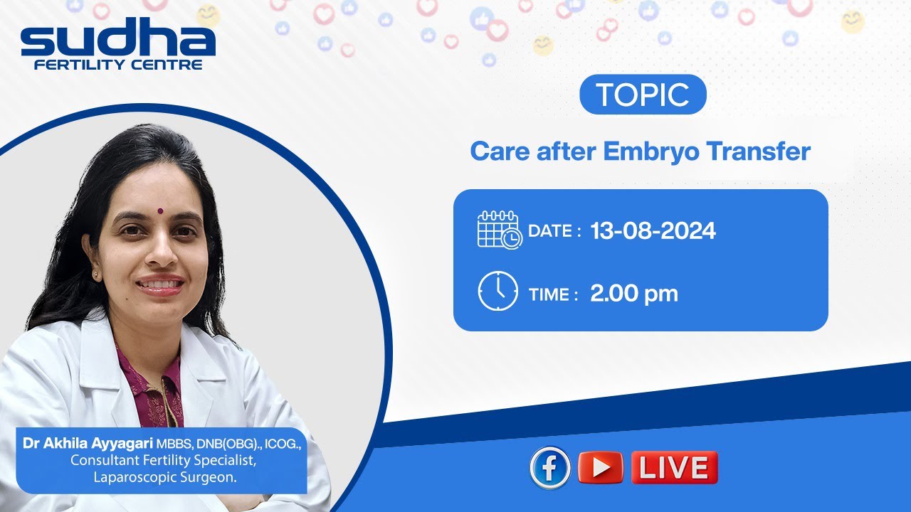 Care After Embryo Transfer - Dr Akhila Ayyagari