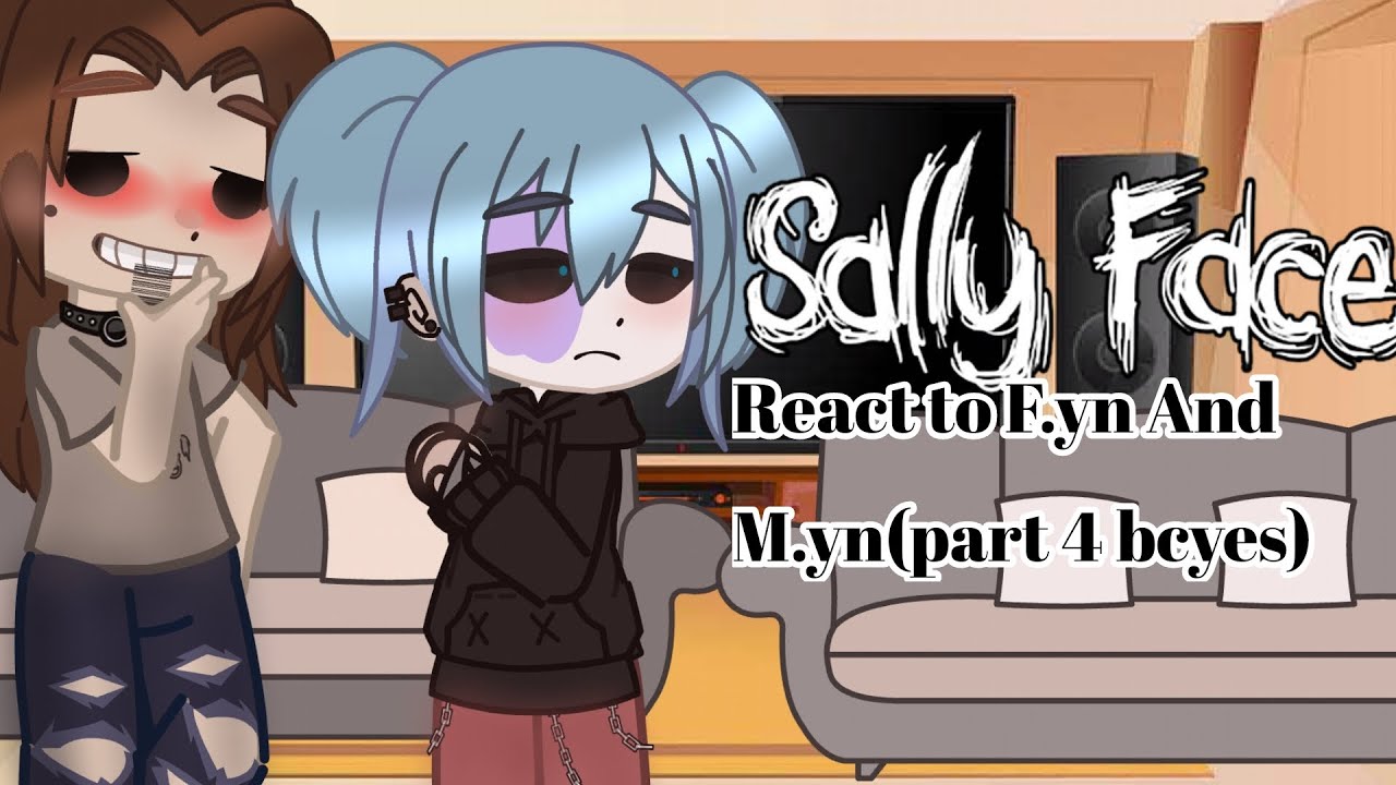 sally-face-react-to-f-yn-and-m-yn-part-4-bc-yes-youtube
