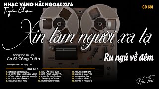 [CD681] Mở Nhẹ Nhàng Lk Nhạc Vàng Hải Ngoại Xưa Bất Hủ Còn Mãi Theo Thời Gian| Hữu Thái Lossless