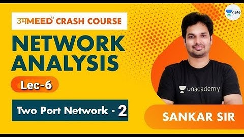 Two Port Networks Part - 2 | L:6 | Network Analysis | GATE 2021 Ummeed Crash Course