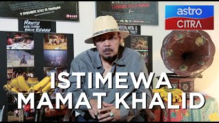 Astro Citra: Istimewa Mamat Khalid (Available on Video On Demand)