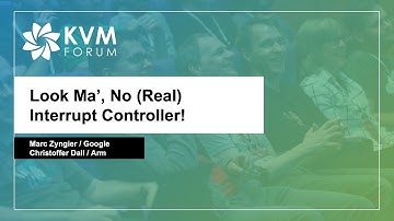 Look Ma’, No (Real) Interrupt Controller! - Marc Zyngier, Google & Christoffer Dall, Arm