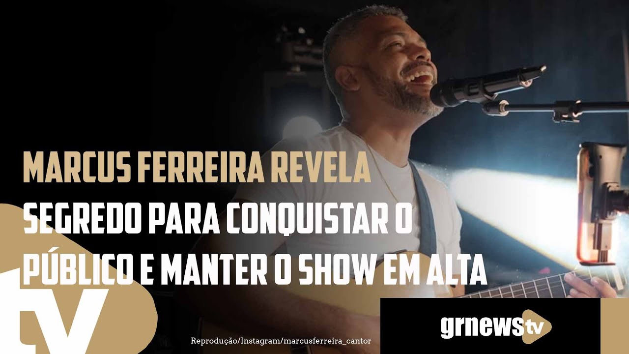 Marcus Ferreira revela segredo para conquistar o público e manter o show em alta