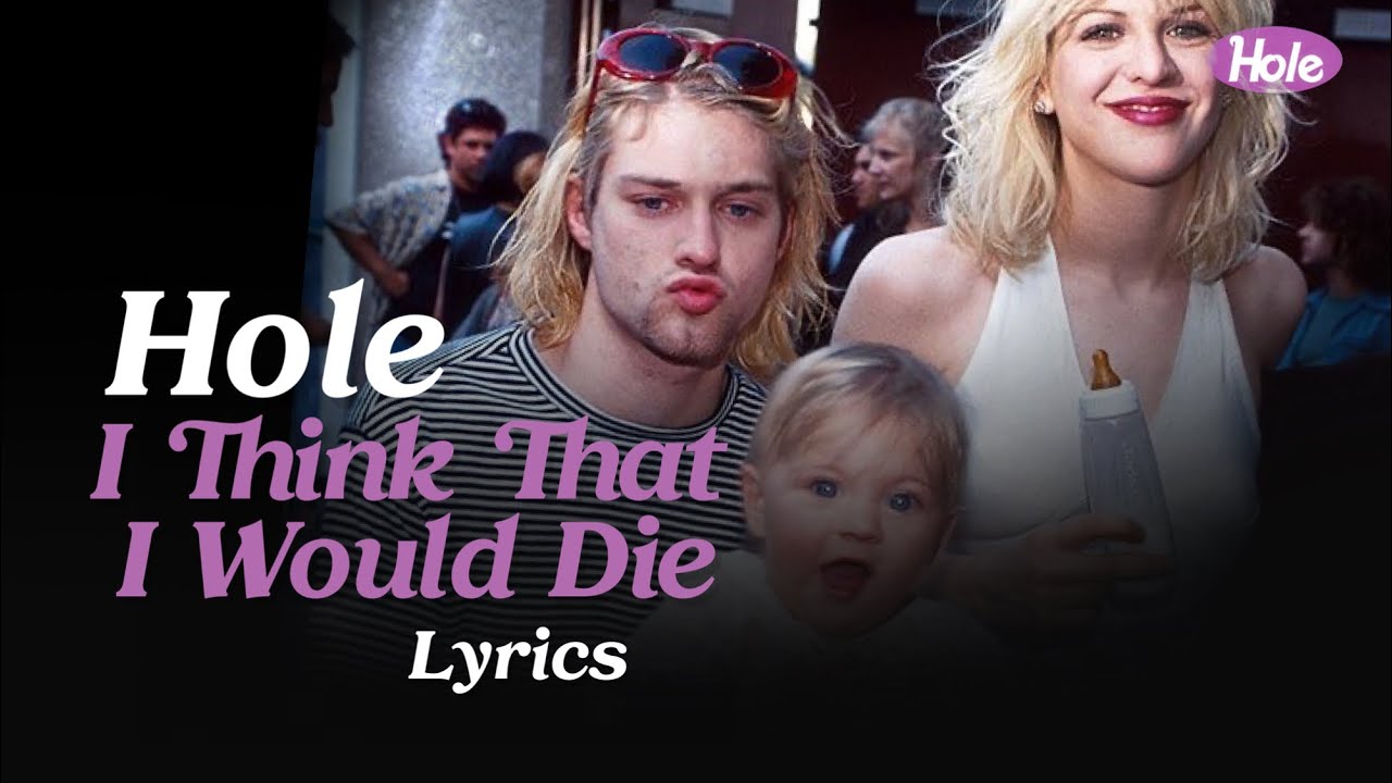 Hole I Think That I Would Die (Lyrics) YouTube Hole I Think That I Would Die (Lyrics) YouTube