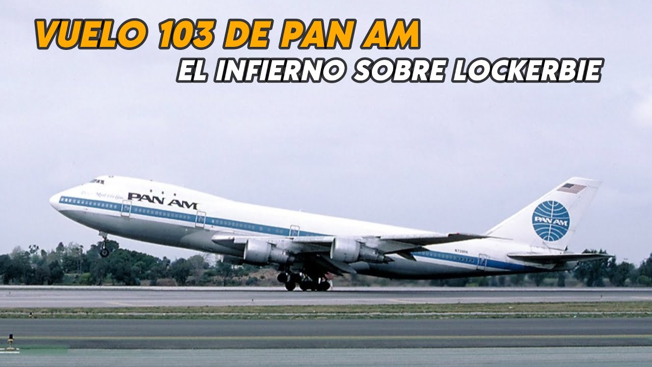 Vuelo 103 de Pan Am. El desastre de Lockerbie y el fin de la aerolínea Pan Am