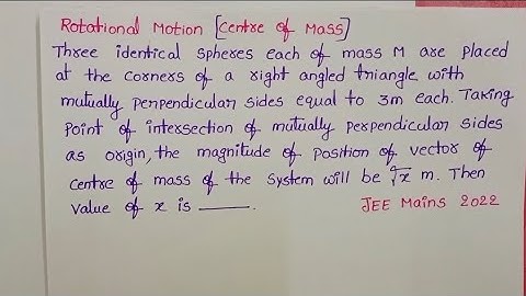 Three identical spheres each of mass M are placed at the corners of a right angled triangle with