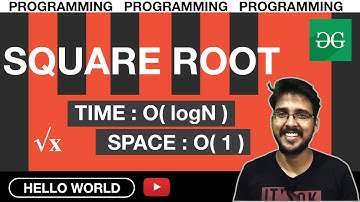 Square Root | O(logN) Time complexity and O(1) Space Complexity GeeksforGeeks Solution| HELLO WORLD