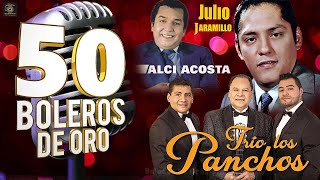 Trío Los Panchos, Los Tres Reyes, Alci Acosta Y Julio Jaramillo || Sus 30 Mejores Boleros De Oro
