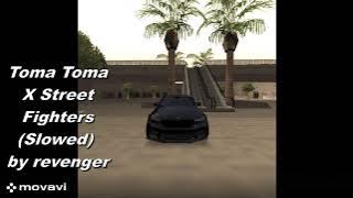 Toma Toma X Street Fighters Slowed by revenger (feat. Strong)