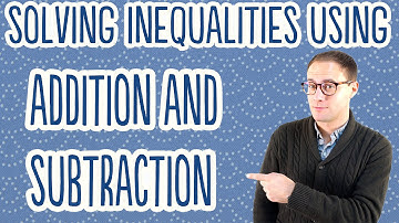 Ongelijkheden oplossen met behulp van optellen en aftrekken