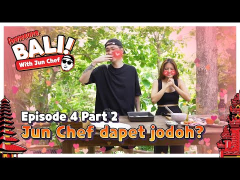 Annyeong, Bali! With Jun Chef - Episode 4 Part 2 | Jun Chef Dapat Jodoh??? | Box B