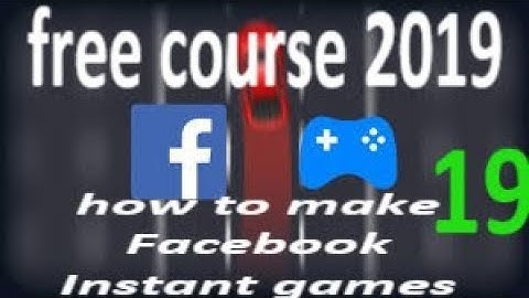 19_complete course free on how to make Facebook Instant games:19_ Other features