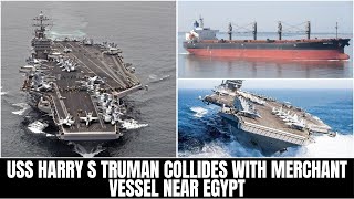Uss Harry S. Trumans Unexpected Collision What Happened?