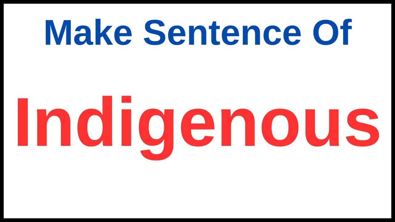 Indigenous In A Sentence | How To Use Indigenous In A Sentence | Indigenous Used In A Sentence