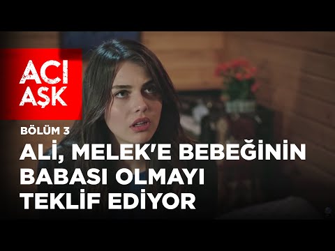 Ali, Melek'e Bebeğinin Babası Olmayı Teklif Ediyor | Acı Aşk 3.Bölüm