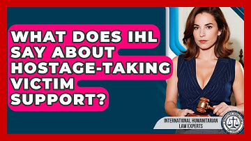 What Does IHL Say About Hostage-Taking Victim Support? - International Humanitarian Law Experts