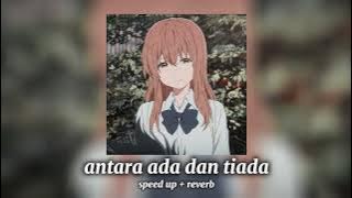 antara ada dan tiada (speed up/reverb)