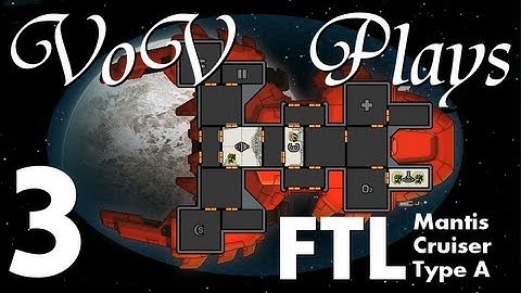 VoV Plays FTL: Mantis Cruiser Type A - Part 3: We